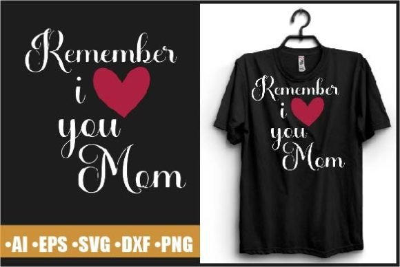 Remember I Love My Mom T-shirt: An Embroidery Review