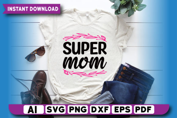 Super Mom T Shirt Design: An Embroidery Review