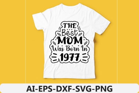The Best Mom Was Born in Year 1977 Design Review